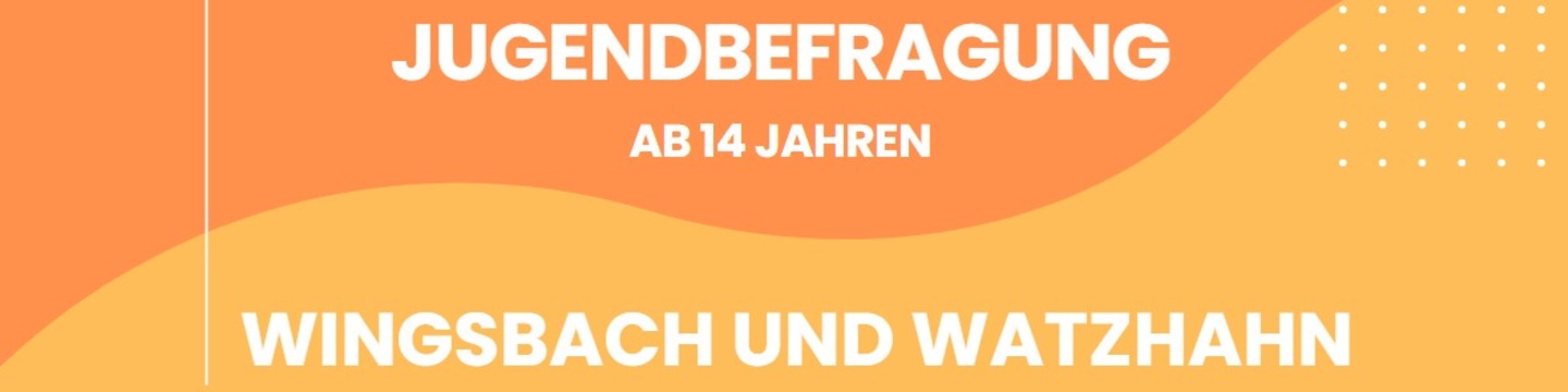 Jugendbefragung ab 14 Jahren: Watzhahn und Wingsbach